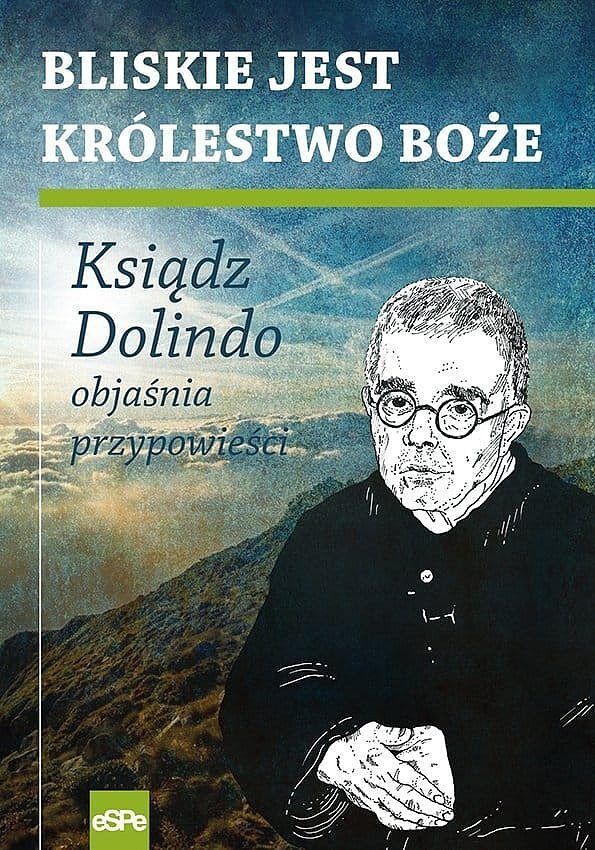 Bliskie jest królestwo boże. Ksiądz dolindo objaśnia przypowieści