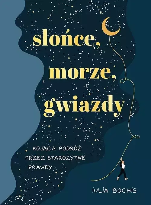 Słońce, morze, gwiazdy. Kojąca podróż przez starożytne prawdy