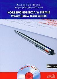 Korespondencja w firmie. Wzory listów francuskich + CD