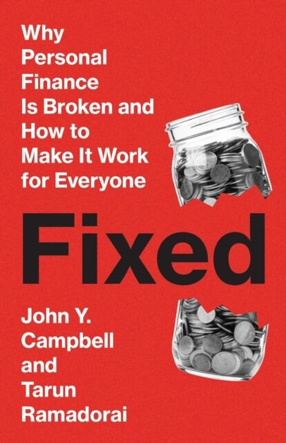 Fixed. Why Personal Finance Is Broken and How to Make It Work for Everyone