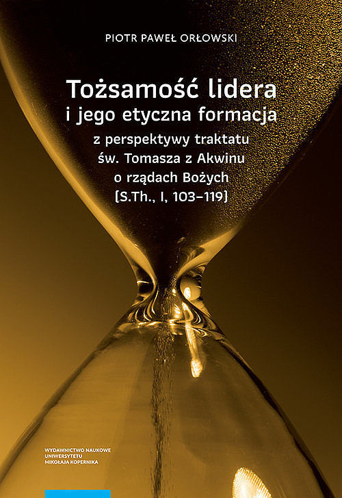 Tożsamość lidera i jego etyczna formacja z perspektywy traktatu św. Tomasza z Akwinu o rządach Bożych