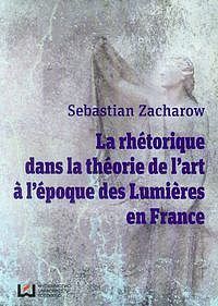 La rhetorique dans la theorie de l'art. A l'epogue des Lumieres en France