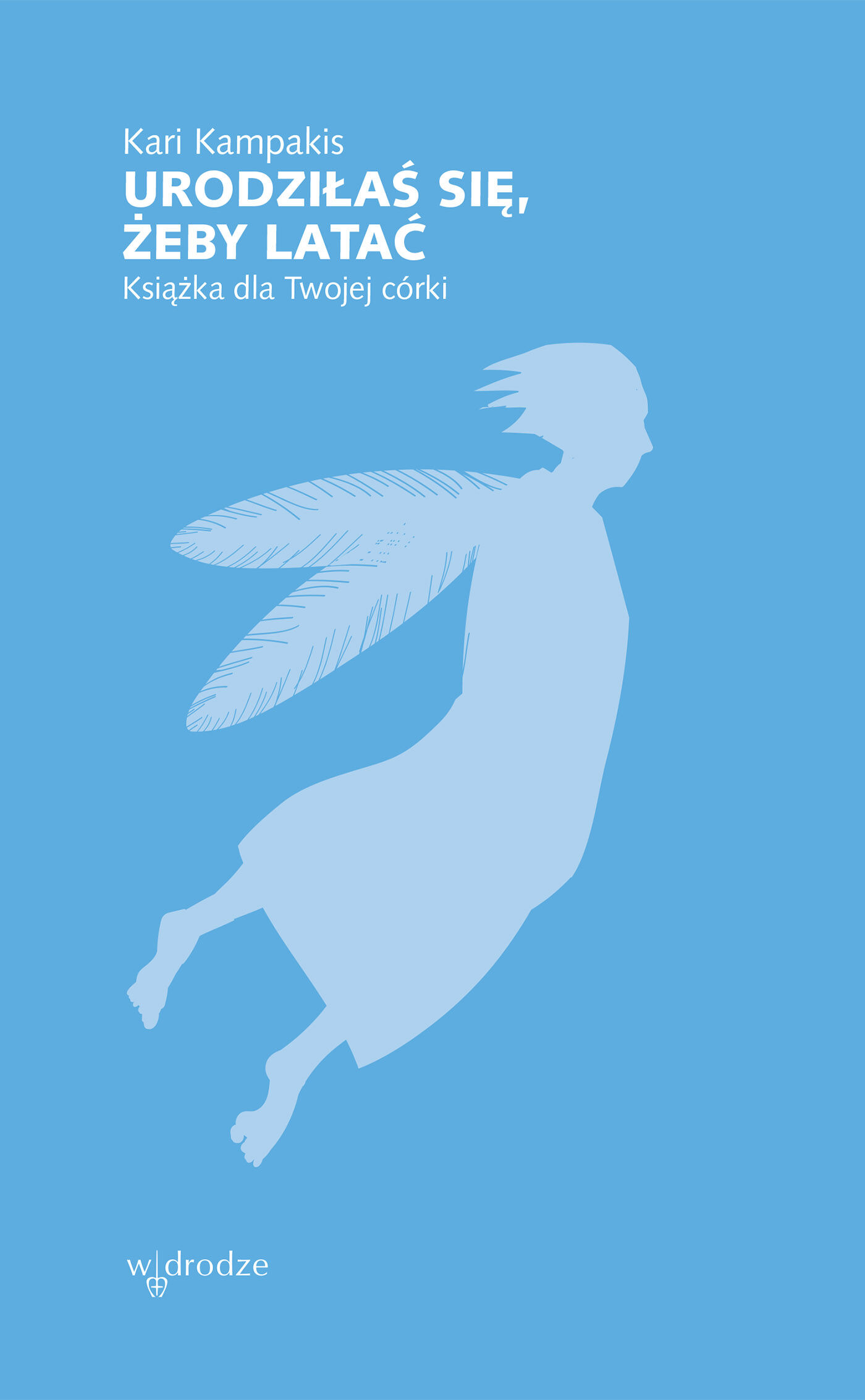 Urodziłaś się, żeby latać. Książka dla Twojej córki (e-book)