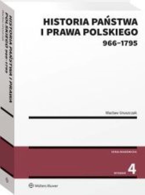 Historia państwa i prawa polskiego wyd. 4 (966-1795)
