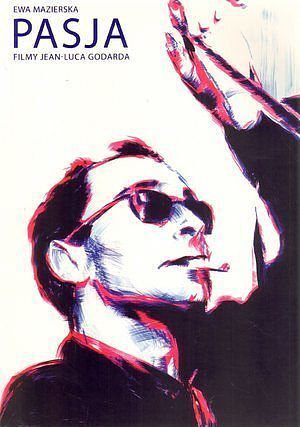Pasja. Filmy Jean-Luca Godarda