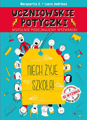 Uczniowskie potyczki. Niech żyje szkoła!