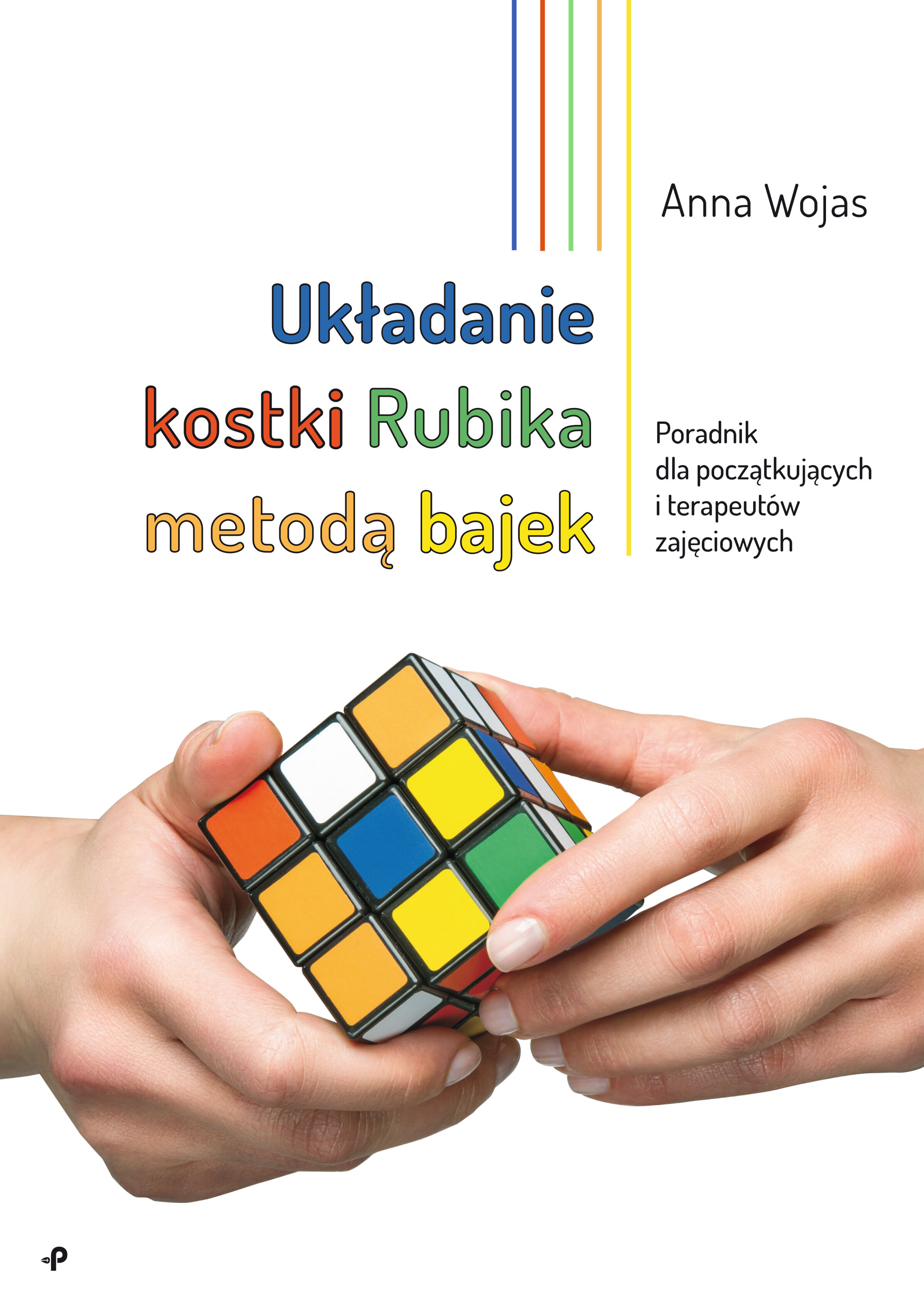 Układanie kostki Rubika metodą bajek. Poradnik dla początkujących i terapeutów zajęciowych
