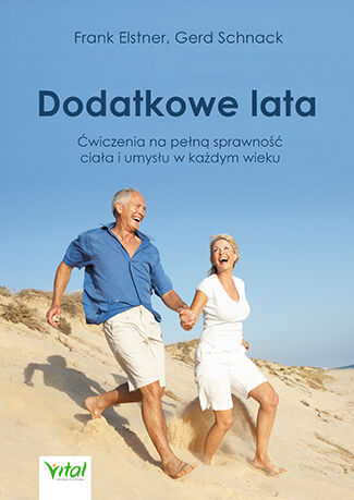 Dodatkowe lata łatwe ćwiczenia na pełną sprawność ciała i umysłu w każdym wieku