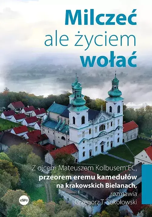 Milczeć, ale życiem wołać.