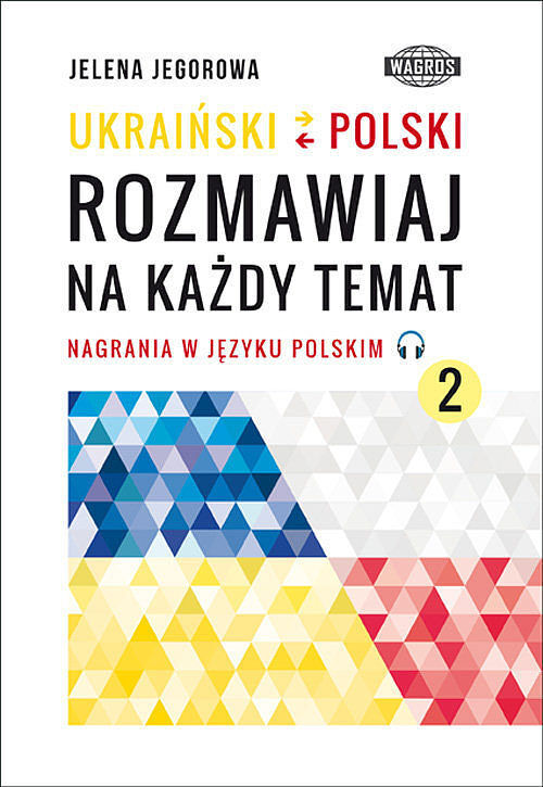 UKRAIŃSKI-POLSKI. Rozmawiaj na każdy temat 2
