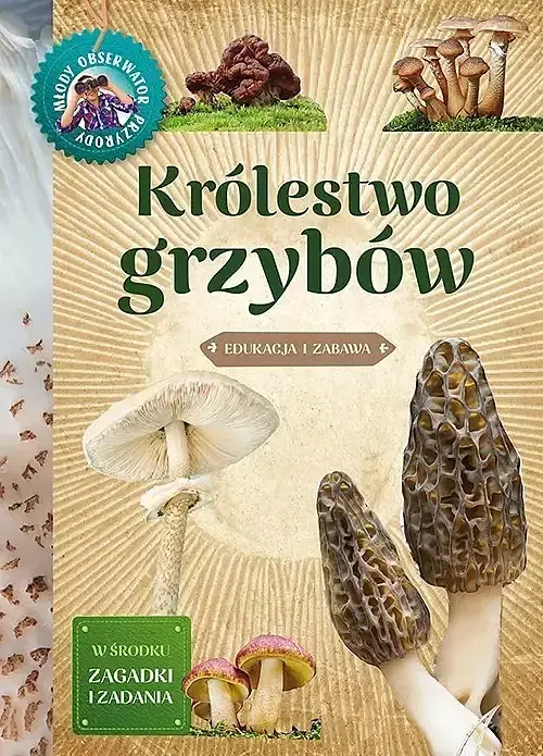 Młody obserwator przyrody. Królestwo grzybów