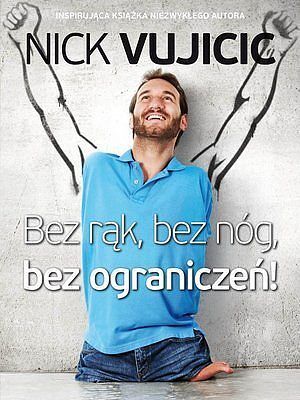 Bez rąk, bez nóg, bez ograniczeń!