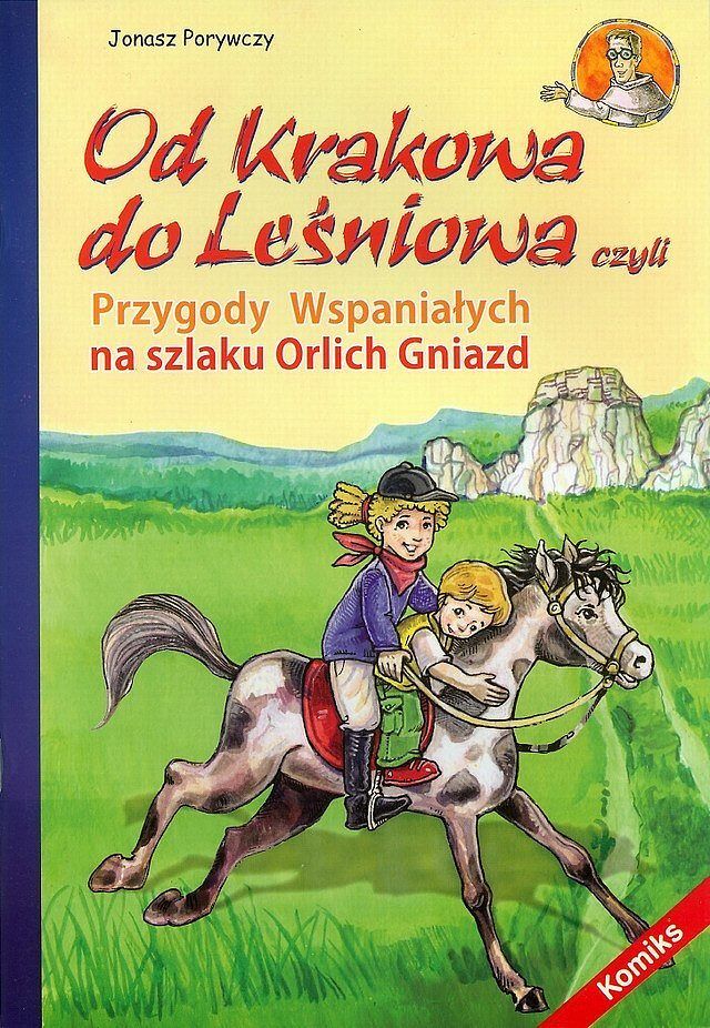 Od Krakowa do Leśniowa - czyli Przygody Wspaniałych na szlaku Orlich Gniazd