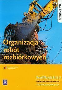 Organizacja robót rozbiórkowych Podręcznik do nauki zawodu