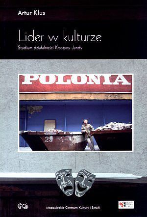Lider w kulturze. Studium działalności Krystyny Jandy