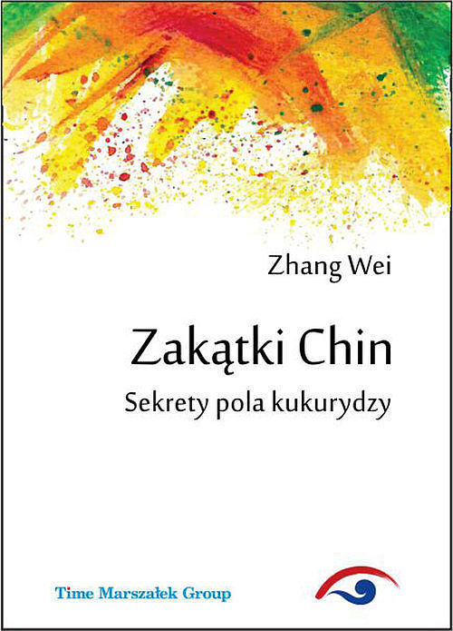 Zakątki Chin. Sekrety pola kukurydzy