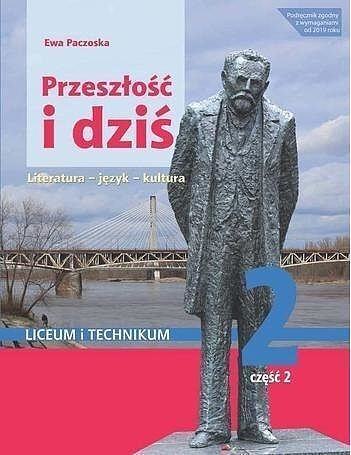 Język polski. Przeszłość i dziś pozytywizm 2 część 2 zakres podstawowy i rozszerzony