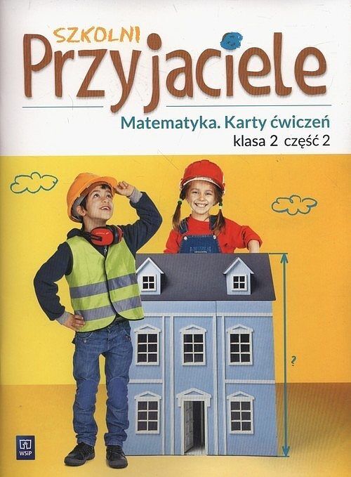 Szkolni Przyjaciele Matematyka 2 Karty ćwiczeń. Część 2