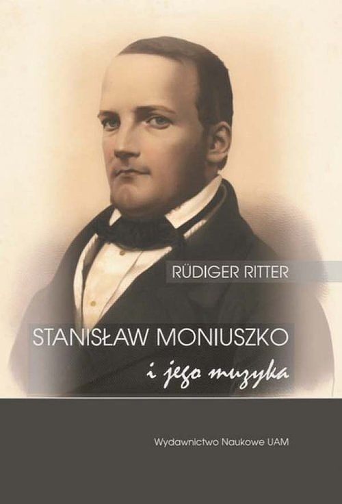 Stanisław Moniuszko i jego muzyka/Musik für die Nation. Der Komponist Stanisław Moniuszko (1819-1872