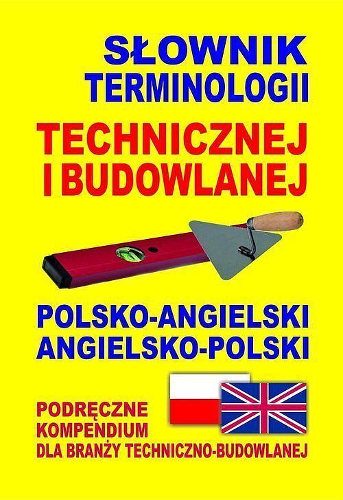Słownik terminologii technicznej i budowlanej polsko-angielski • angielsko-polski