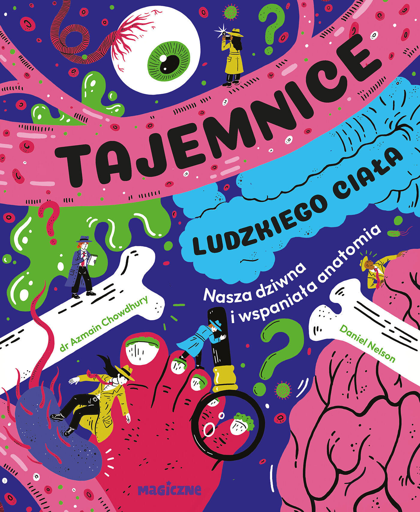Tajemnice ludzkiego ciała. Nasza wspaniała anatomia