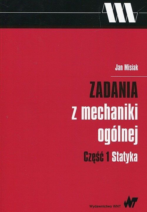 Zadania z mechaniki ogólnej. Część 1 Statyka