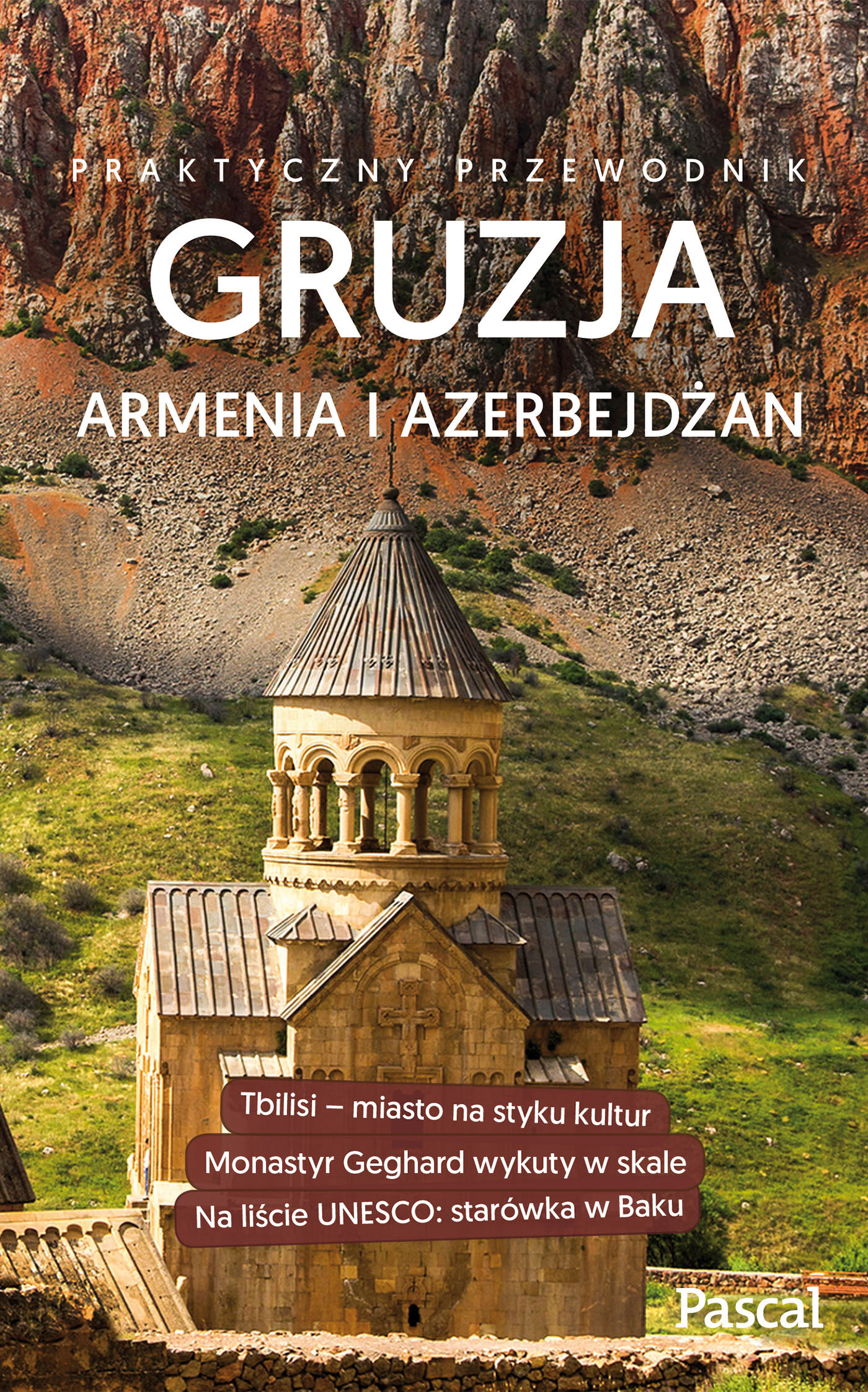 Gruzja, Armenia, Azerbejdżan. Praktyczny przewodnik