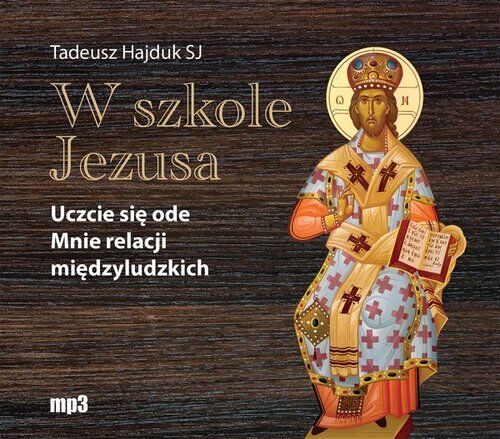 W szkole Jezusa Uczcie się ode Mnie relacji międzyludzkich (audiobook CD)