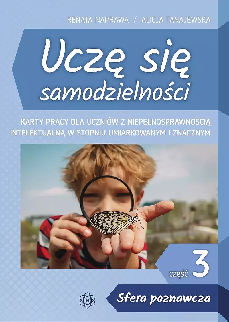 Uczę się samodzielności część 3 sfera poznawcza karty pracy dla uczniów z niepełnosprawnością intelektualną w stopniu umiarkowanym i znacznym