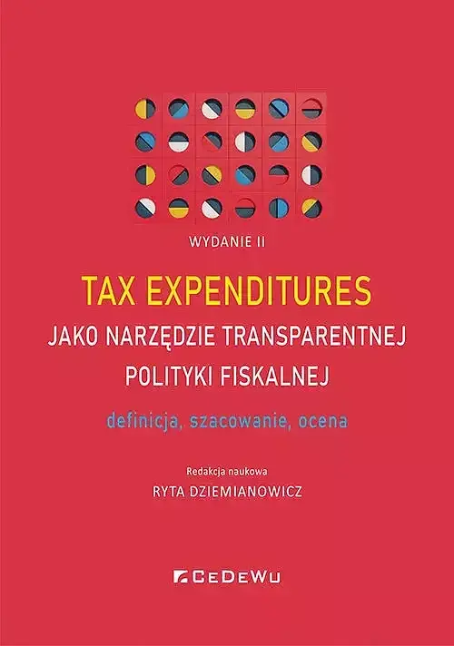 Tax expenditures jako narzędzie transparentnej polityki fiskalnej - definicja, szacowanie i ocena (W