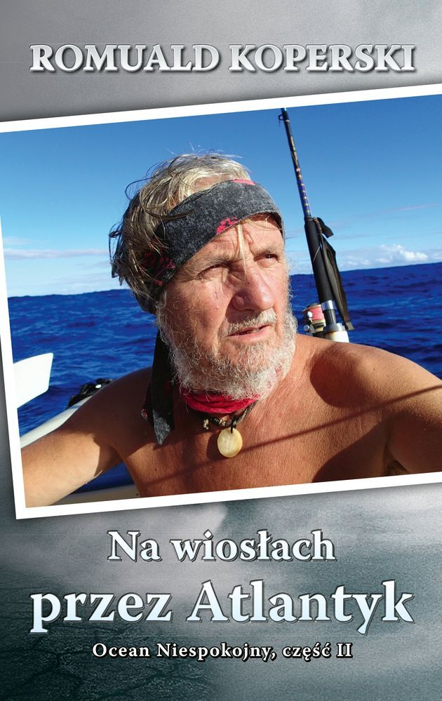 Na wiosłach przez atlantyk ocean niespokojny Tom 2