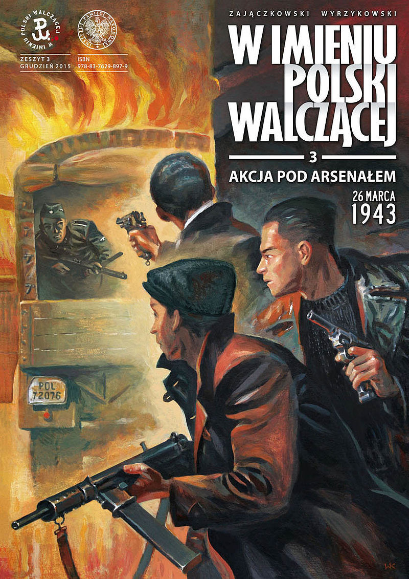 W imieniu Polski Walczącej - 3 - Akcja pod Arsenałem