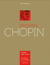 Fryderyk Chopin. Człowiek i jego muzyka