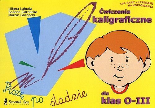 Ćwiczenia kaligraficzne dla klas 0-III. Piszę po śladzie