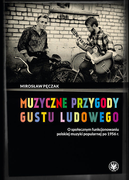 Muzyczne przygody gustu ludowego. O społecznym funkcjonowaniu polskiej muzyki popularnej po 1956 r.