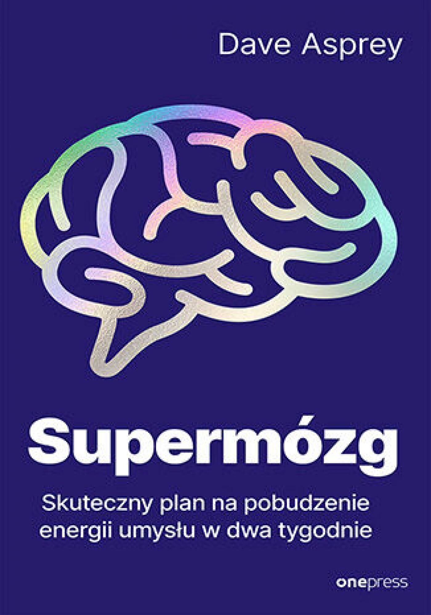 Supermózg. Skuteczny plan na pobudzenie energii umysłu w dwa tygodnie (e-book)
