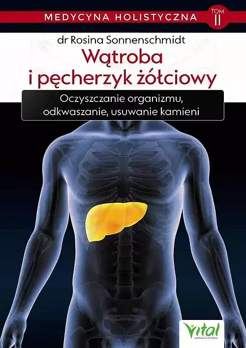 Medycyna holistyczna. Tom 2 Wątroba i pęcherzyk żółciowy