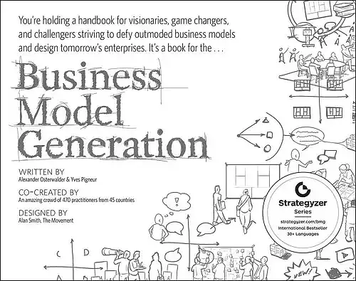 Business Model Generation: A Handbook for Visionaries, Game Changers, and Challengers