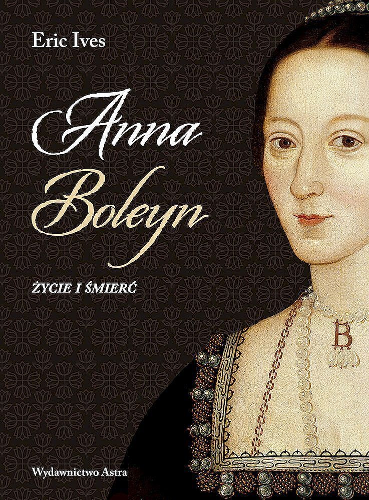 Anna boleyn. Życie i śmierć