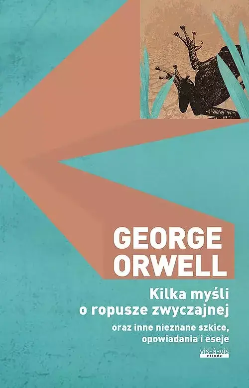 Kilka myśli o ropusze zwyczajnej oraz inne nieznane szkice opowiadania i eseje