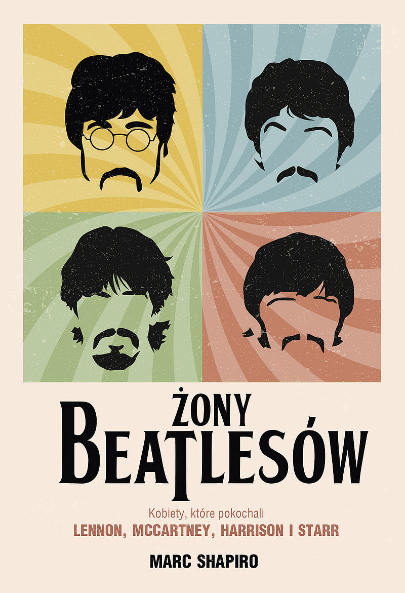 Żony Beatlesów. Kobiety, które pokochali Lennon, McCartney, Harrison i Starr