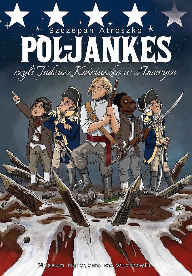 Pół-Jankes, czyli Tadeusz Kościuszko w Ameryce