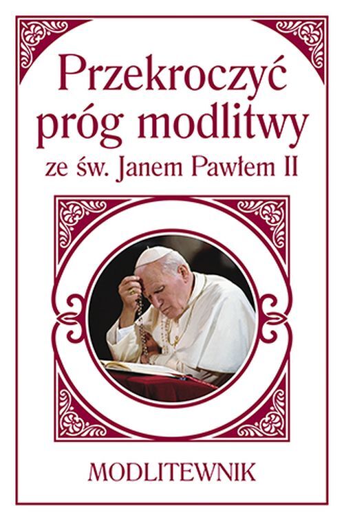Przekroczyć próg modlitwy ze św. Janem Pawłem II.