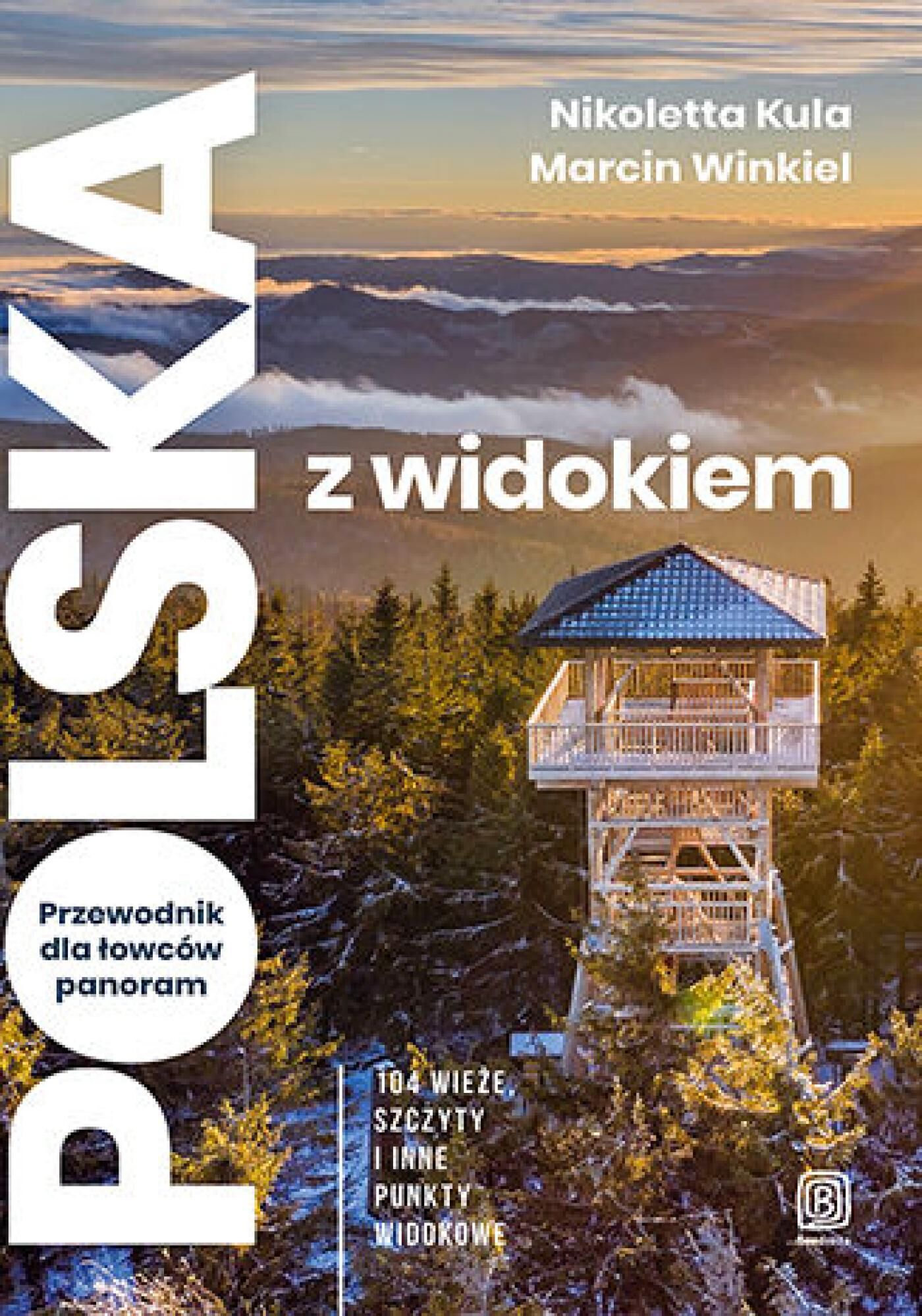 Polska z widokiem. Przewodnik dla łowców panoram. 104 wieże, szczyty i inne punkty widokowe (e-book)