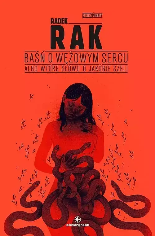 Baśń o wężowym sercu, albo wtóre słowo o Jakóbie Szeli