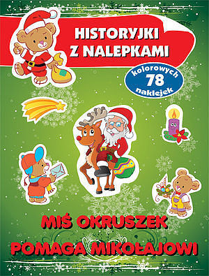 Miś Okruszek pomaga Mikołajowi. Historyjki z nalepkami