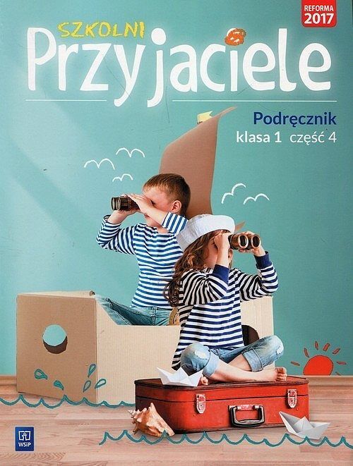 Szkolni Przyjaciele 1 Podręcznik. Część 4