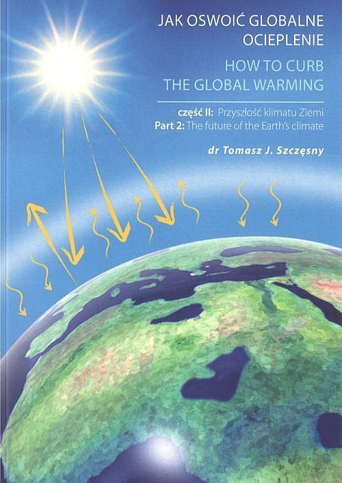 Jak oswoić globalne ocieplenie. Część 2 Przyszłość klimatu Ziemi