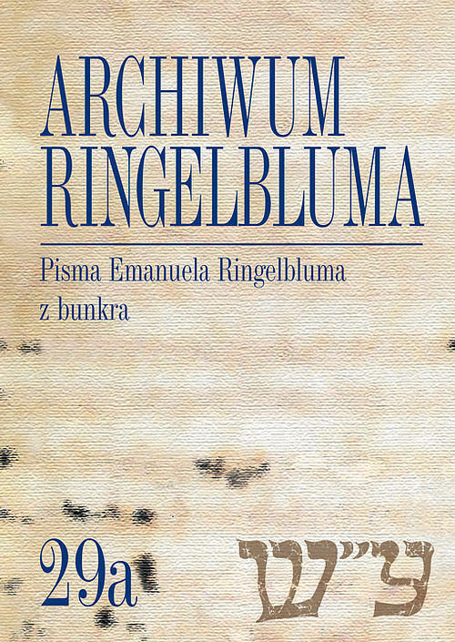 Archiwum Ringelbluma. Konspiracyjne Archiwum Getta Warszawy. Tom 29a, Pisma Emanuela Ringelbluma