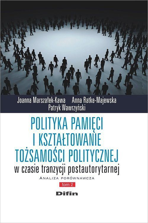 Polityka pamięci i kształtowanie tożsamości politycznej w czasie tranzycji postautorytarnej
